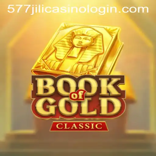 Exploring the Enchantment of 'Book of Gold Classic' and 577jili Casino Login