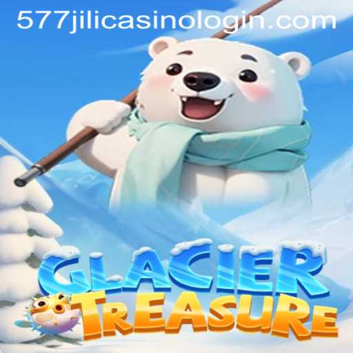 Discover the Thrilling Adventure of GlacierTreasure at 577jili Casino