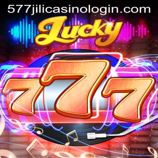 Lucky777: Exploring the Thrills of the Popular Slot Game and 577jili Casino Login