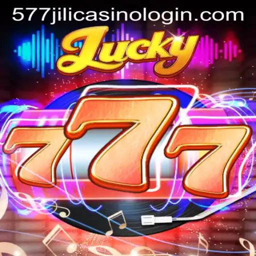 Lucky777: Exploring the Thrills of the Popular Slot Game and 577jili Casino Login