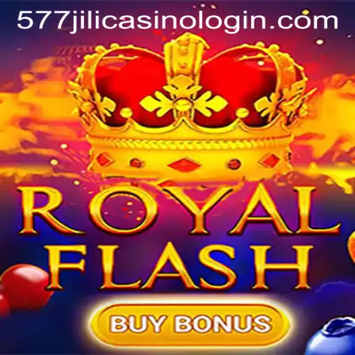 Explore the Exciting World of RoyalFlashBuyBonus at 577jili Casino