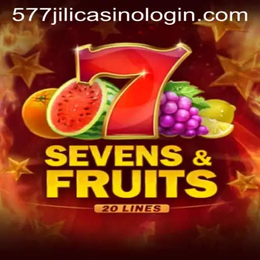 Exploring the Thrills of SevensFruits20 with 577jili Casino Login